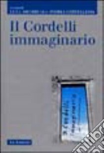 Il Cordelli immaginario libro di Archibugi L. (cur.); Cortellessa A. (cur.)