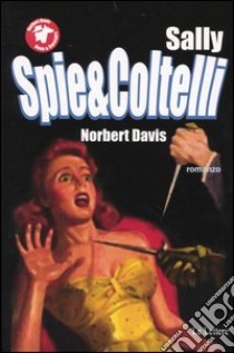 Sally, spie e coltelli libro di Davis Norbert