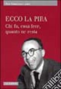 Ecco La Pira. Chi fu; cosa fece; quanto ne resta libro di Listri P. Francesco