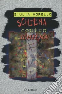 Schiena contro schiena libro di Morello Giulia