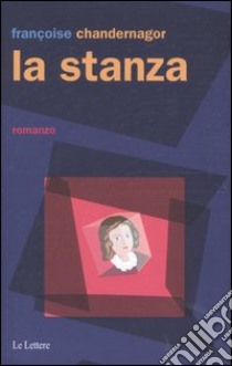 La stanza libro di Chandernagor Françoise