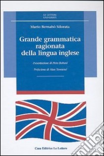 Grande grammatica ragionata della lingua inglese libro di Bernabò Silorata Mario