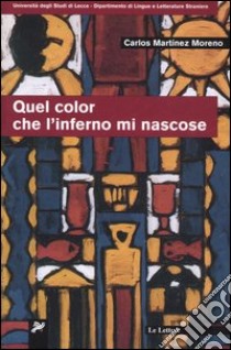 Quel color che l'inferno mi nascose libro di Martínez Moreno Carlos; Simini D. (cur.)