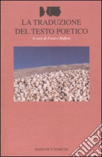 La traduzione del testo poetico libro di Buffoni F. (cur.)