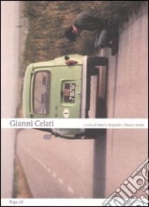 Gianni Celati. Ediz. illustrata libro di Belpoliti M. (cur.); Sirtoni M. (cur.)