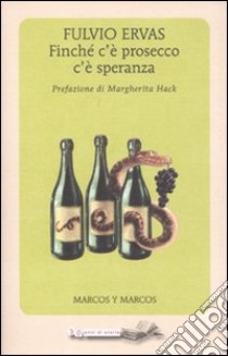 Finché c'è prosecco c'è speranza libro di Ervas Fulvio