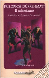 Il Minotauro libro di Dürrenmatt Friedrich