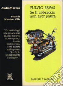 Se ti abbraccio non aver paura letto da Massimo Villa. Audiolibro. CD Audio  di Ervas Fulvio