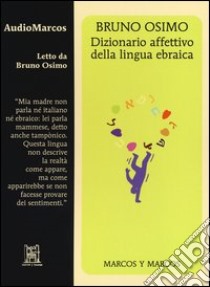 Dizionario affettivo della lingua ebraica. Letto da Bruno Osimo. Audiolibro. CD Audio  di Osimo Bruno