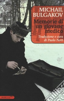 Memorie di un giovane medico libro di Bulgakov Michail; Nori P. (cur.)