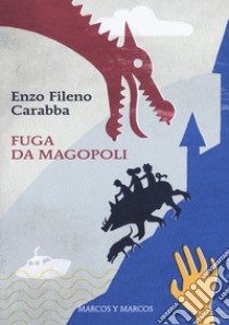 Fuga da Magopoli libro di Carabba Enzo Fileno