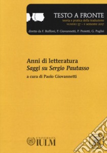 Testo a fronte. Vol. 57: Anni di letteratura. Saggi su Sergio Pautasso libro di Giovannetti P. (cur.)