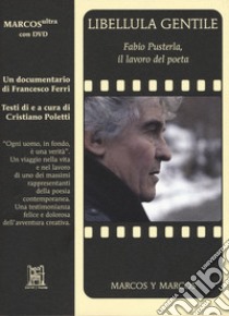 Libellula gentile. Fabio Pusterla, il lavoro del poeta. Con DVD video libro di Poletti Cristiano