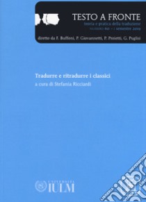 Testo a fronte. Vol. 60: Tradurre e ritradurre i classici libro di Ricciardi S. (cur.)