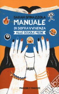 Manuale di sopravvivenza alle scuole medie libro di Spinazzola Sarah