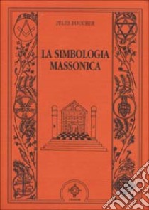 La simbologia massonica libro di Boucher Jules