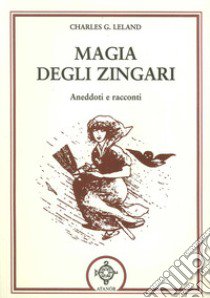 Magia degli zingari libro di Leland Charles Godfrey