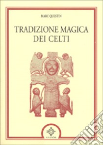 Tradizione magica dei celti libro di Questin Marc