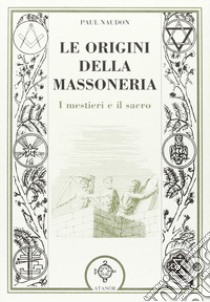 Le origini della massoneria libro di Naudon Paul