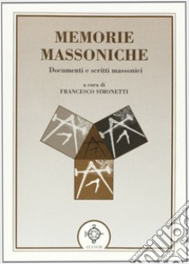 Memorie massoniche libro di Simonetti Francesco