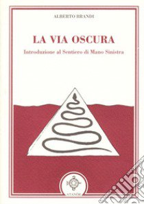 La via oscura libro di Brandi Alberto