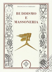 Buddismo e massoneria libro di Corrado Francesco