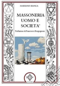 Massoneria uomo e società libro di Bianca Mariano