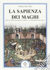 La sapienza dei maghi libro di Piccari Paolo