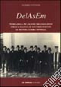 Delasem. Storia della più grande organizzazione ebraica italiana di soccorso durante la seconda guerra mondiale libro di Antonini Sandro