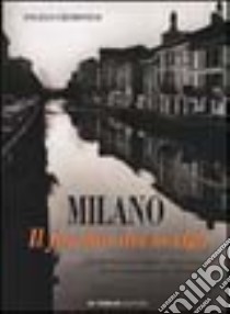 Milano. Il fascino dei Navigli libro di Ogliari Francesco; Fava Franco; Cremonesi Angelo