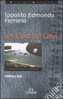 Les lions de Calvi. Il ruggito della legione libro di Ferrario Ippolito Edmondo