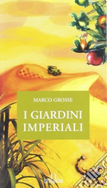 I giardini imperiali libro di Grosse Marco