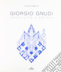 Giorgio Gnudi. Architetto e artista libro di Caprile Luciano