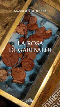 La rosa di Garibaldi libro di Minella Massimo