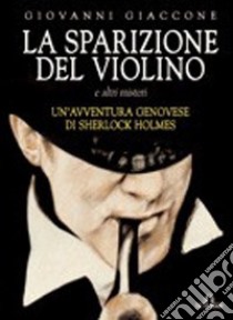 La sparizione del violino e altri misteri libro di Giaccone Giovanni