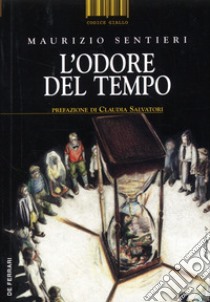 L'odore del tempo libro di Sentieri Maurizio