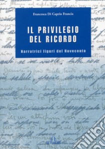 Il privilegio del ricordo libro di Di Caprio Francia Francesca