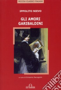 Gli amori garibaldini libro di Paccagnini E. (cur.)