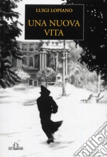 Una vita nuova libro di Lopiano Luigi