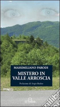 Mistero in valle Arroscia libro di Parodi Massimiliano