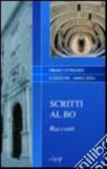 Scritti al Bo. Racconti del 4º Premio letterario (2004) libro