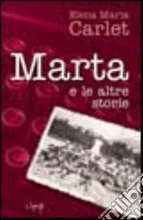 Marta e le altre storie libro di Carlet Elena M.