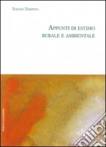 Appunti di estimo rurale e ambientale libro di Tempesta Tiziano