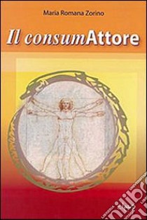 Il consumAttore libro di Zorino M. Romana