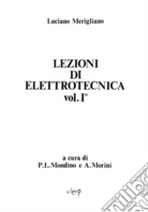 Lezioni di elettrotecnica. Vol. 1 libro di Mondino P. Luigi; Morini Augusto; Merigliano Luciano