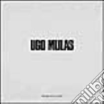 Ugo Mulas. Catalogo della mostra (Milano, 6 novembre 1989-6 febbraio 1990). Ediz. illustrata libro di Celant Germano