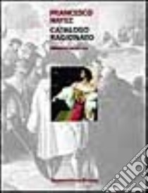 Francesco Hayez. Catalogo ragionato. Ediz. illustrata libro di Mazzocca Fernando