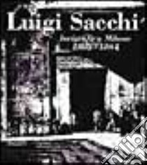 Luigi Sacchi. Lucigrafo a Milano (1805-1861) libro di Miraglia M. (cur.)