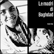 Le madri di Baghdad libro di Volpi Gianni