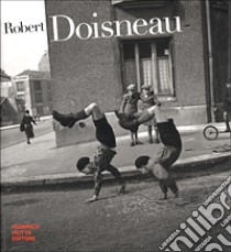 Robert Doisneau. Ediz. illustrata libro di Gouvion Saint Cyr A. de (cur.)